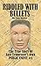 Riddled With Bullets: The T...