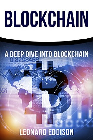 Blockchain: A Deep Dive Into Blockchain (Kindle Edition)