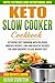 Keto Slow Cooker Cookbook: ...