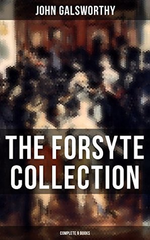 The Forsyte Collection - Complete 9 Books (Kindle Edition)