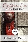 Christmas Eve at the Backdoor by Rebekah A. Morris