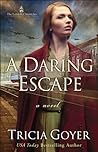 A Daring Escape by Tricia Goyer