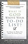 What If God Wrote Your To-Do List? by Jay Payleitner