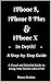 iPhone 8, iPhone 8 Plus And iPhone X In Depth! A Step-by-Step Manual: (A Visual and Detailed Guide to Using Your Device Like a Pro!)