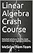 Linear Algebra Crash Course...