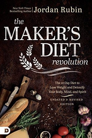 The Maker's Diet Revolution: The 10 Day Diet to Lose Weight and Detoxify Your Body, Mind, and Spirit (Kindle Edition)