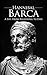 Hannibal Barca: A Life From Beginning to End (Military Biographies)