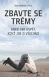 Zbavte se trémy aneb jak uspět, když jde o všechno Zbavte se trémy aneb jak uspět, když jde o všechno