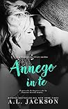 Annego in te by A.L. Jackson