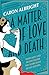 A Matter of Love and Death by Caron Albright