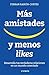 Más amistades y menos likes