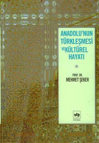 Anadolu'nun Türkleşmesi ve Kültürel Hayatı (Paperback)