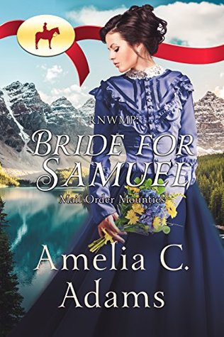 RNWMP: Bride for Samuel (Mail Order Mounties, #12)