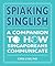 Spiaking Singlish: A Companion to How Singaporeans Communicate