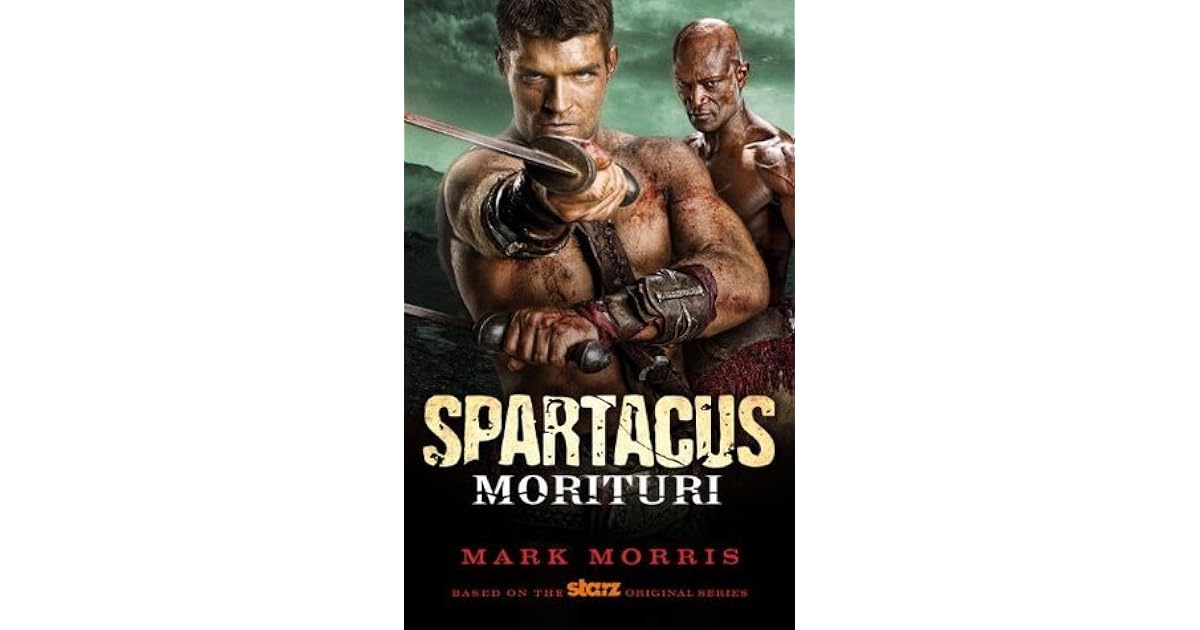 Spartacus Morituri Spartacus 2 By Mark Morris
