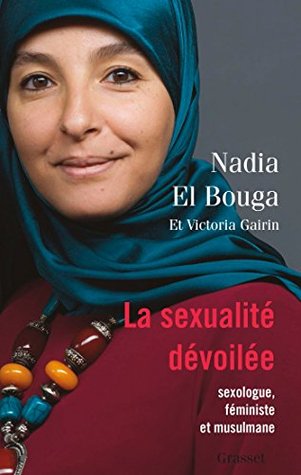 La sexualité dévoilée: Sexologue, féministe et musulmane (essai français)