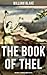 THE BOOK OF THEL (Original Illuminated Manuscript): Enriched edition. An Illuminated Journey Through Innocence, Existence, and Spiritual Symbolism