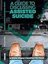 A Guide to Discussing Assisted Suicide by Blaise Alleyne A Guide to Discussing Assisted Suicide by Blaise Alleyne