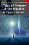 Tales of Mystery & the Macabre by Elizabeth Gaskell