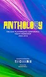 ANTHOLOGY: The Ojai Playwrights Conference Youth Workshop 2006-2016