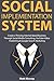 Social Implementation System: Create a Thriving Internet Based Business Through Social Media Consulting, YouTube Video Publishing & Google Search Marketing