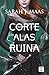 Una corte de alas y ruina (Una corte de rosas y espinas, #3)