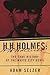 H. H. Holmes by Adam Selzer H. H. Holmes by Adam Selzer