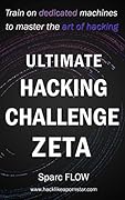 Ultimate Hacking Challenge Zeta: Train on dedicated machines to master the art of hacking