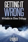 Getting it Wrong (Wrinkle in Time Trilogy,#1)