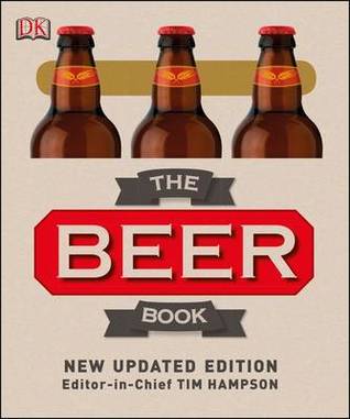 The Beer Book: Outstanding Classic and Craft Beers from the Greatest Breweries
