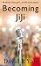 Becoming JiJi by David R. Yale