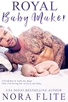 Royal Baby Maker by Nora Flite