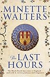 The Last Hours by Minette Walters The Last Hours by Minette Walters