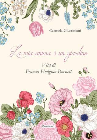 La mia anima è un giardino: Vita di Frances Hodgson Burnett (Paperback)