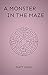 A Monster In The Maze: A Pr...
