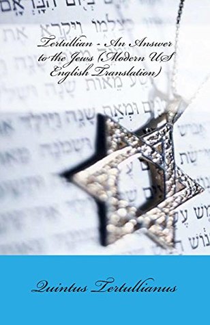 Tertullian - An Answer to the Jews (Modern US English Translation)
