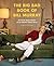 The Big Bad Book of Bill Murray: A Monumental Study of the World's Greatest Actor