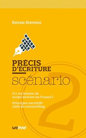 Précis d’écriture du scénario (2. Script-doctors, storytelling) (GUIDE SCENARIST) (French Edition)