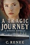 A Tragic Journey by C. Renee