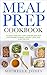Meal Prep Cookbook: 73 Quic...