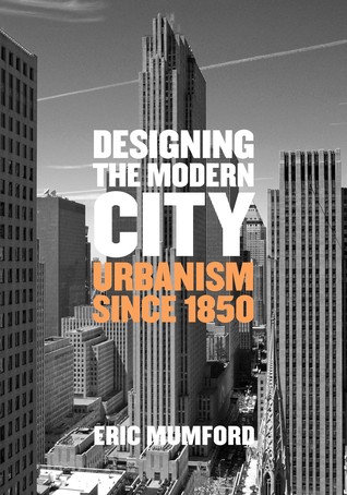 Designing the Modern City: Urbanism Since 1850 (Hardcover)