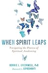 When Spirit Leaps: Navigating the Process of Spiritual Awakening