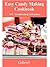 Easy Candy Making Cookbook: 300+ candies making instructions