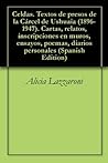 Celdas. Textos de presos de la Cárcel de Ushuaia (1896-1947). Cartas, relatos, inscripciones en muros, ensayos, poemas, diarios personales (Spanish Edition)