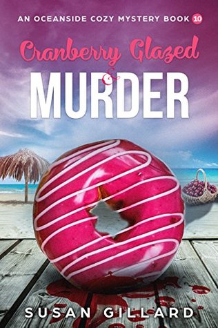 Cranberry Glazed & Murder (An Oceanside Cozy Mystery, #10)