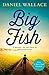Big Fish by Daniel Wallace Big Fish by Daniel Wallace