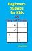 Beginners Sudoku for Kids by Mary Dolan