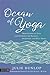 Ocean of Yoga: Meditations on Yoga and Ayurveda for Balance, Awareness, and Well-Being