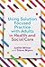 Using Solution Focused Practice with Adults in Health and Social Care