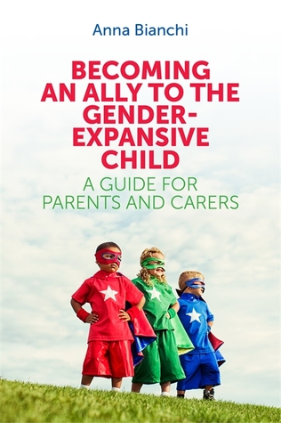 Becoming an Ally to the Gender-Expansive Child: A Guide for Parents and Carers (Kindle Edition)